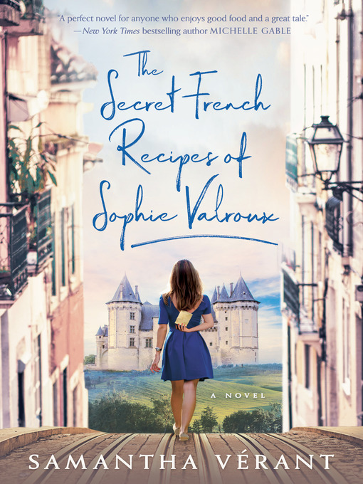 Title details for The Secret French Recipes of Sophie Valroux by Samantha Vérant - Available